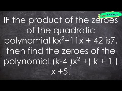 IF the product of the zeroes of the quadratic polynomial kx2 + 11x + 42 is 7, then find the zeroes