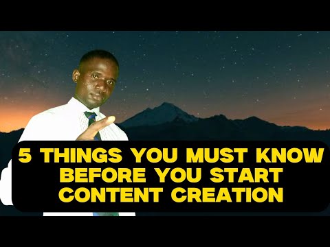 5 THINGS YOU MUST KNOW BEFORE YOU START CONTENT CREATION