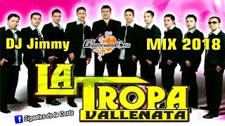 La Tropa Vallenata Mix 2018 - DJ Jimmy El Genio Del Disco ( Mixes DJs On Line )