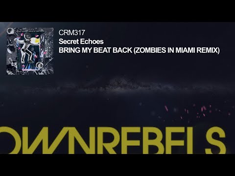 Secret Echoes - Bring My Beat Back (Zombies in Miami Remix)