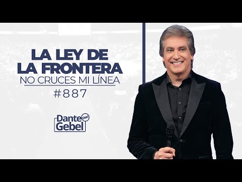 Dante Gebel #887 | La ley de la frontera