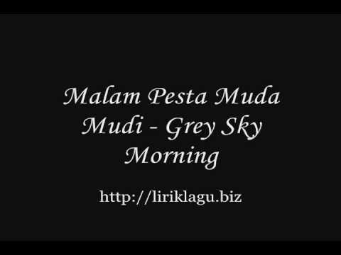 Malam Pesta Muda Mudi - Grey Sky Morning ( liriklagu.biz )