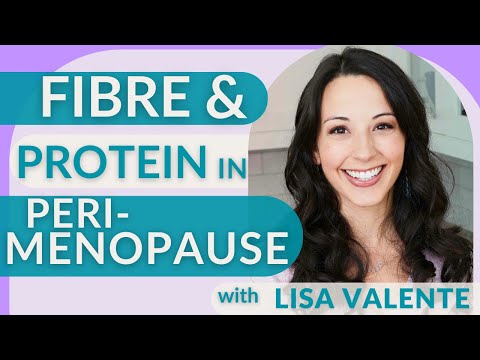 The Power of Fiber & Protein in Perimenopause with Lisa Valente MS, RD