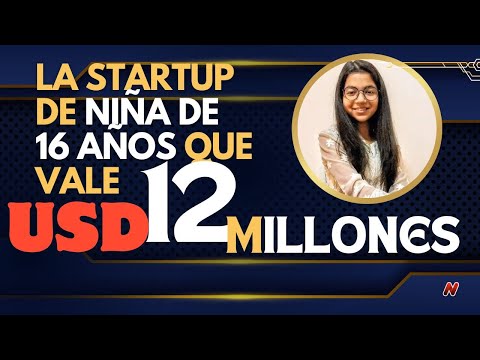 ¿Por qué la idea de negocio de esta niña es valorada en USD 12 millones?