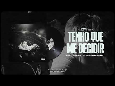 Tenho Que Me Decidir - Mc PH, Borges, Wiu (Pedro Lotto, Wey) - ''OCDM''