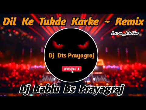 Dil Ke Tukde Karke Chal Diye | Hindi Dj Song 2023 | Hindi Dj Song | Desi Mix | Dj Bablu Bs Prayagraj