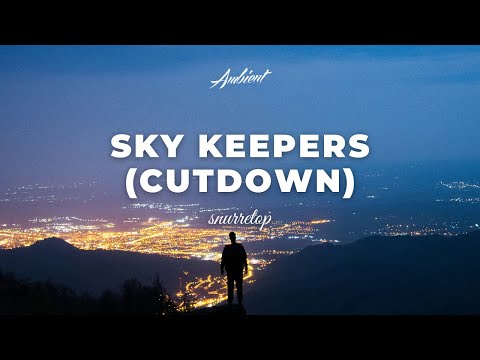 snurretop - Sky Keepers (Cutdown) [ambient atmospheric drone]