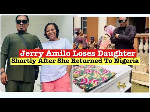 How Nollywood Actor Jerry Amilo Lost Daughter Shortly After She Returned To Nigeria  - Chidera Amilo