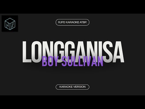 Longganisa - Boy Sullivan (Karaoke Version by RJPD)