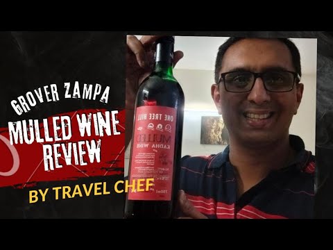 Grover Zampa One Tree Hill Mulled Kadha | Wine Review | Travel Chef