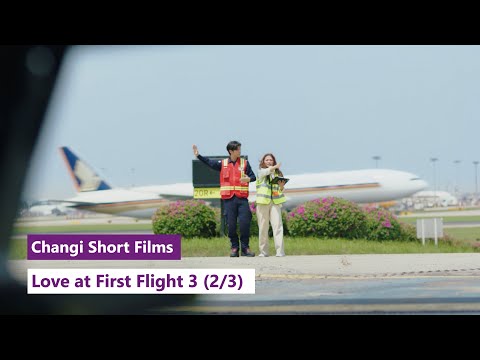 Love at First Flight 3: Episode 2/3 | 从心起飞 3: 第二集