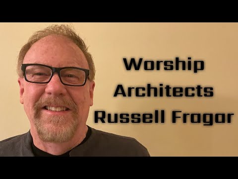 Worship Architects: Russell Fragar - Part One