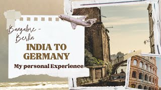 [Don't Miss End] Bangalore to Berlin | From India to Germany: My Travel Experience & Essential Tips