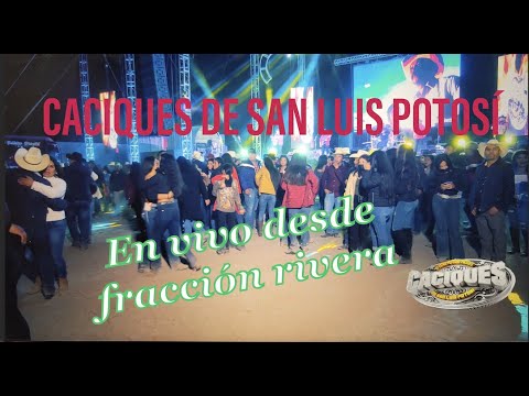 baile en vivo desde fracción rivera SLP , caciques de san luis potosi