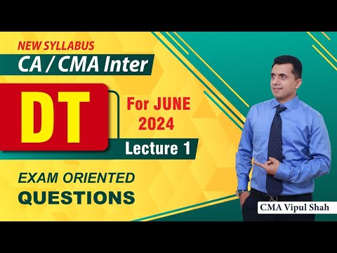 DT Exam-Oriented Questions Lecture 1 For June 2024 Exam | CA/CMA Inter | CMA Vipul Shah