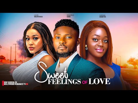 SWEET FEELINGS OF LOVE ~MAURICE SAM, UCHE MONTANA, SHAZNAY OAKWA 2024 LATEST NIGERIAN AFRICAN MOVIES