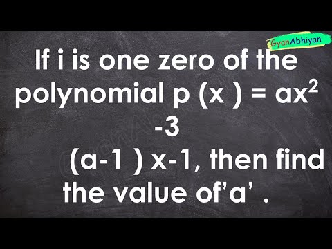 If i is one zero of the polynomial p (x ) = ax2 -3         (a-1 ) x-1, then find the value of’a’ .