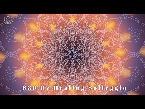 ♫ 乾淨無廣告 ♫ 639 Hz 宇宙和諧之音頻 - 走向內心深處的平靜 Healing Solfeggio 639 Hz - Healing Meditation