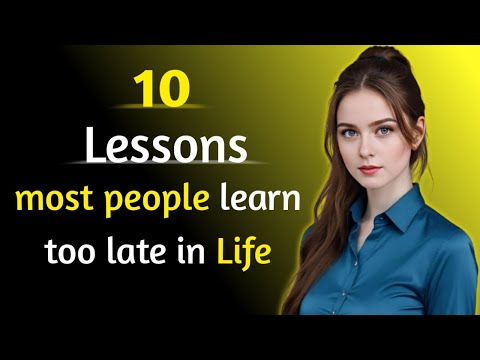 10 Lessons most people learn too late in Life [Avoid regrets]