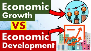 Differences between Economic Growth and Economic Development.