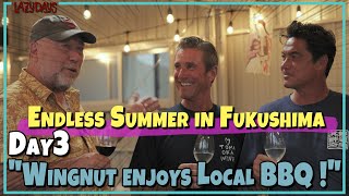 Endless summer in Fukushima Day 3 “Wingnut enjoys Local BBQ !”　ウイングナットと最後はBBQ!　#pr