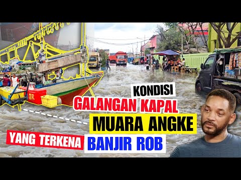 TERJANGAN AIR ROB PARAH DI GALANGAN KAPAL MUARA ANGKE. KONDISI TERKINI SEPERTI APA⁉️