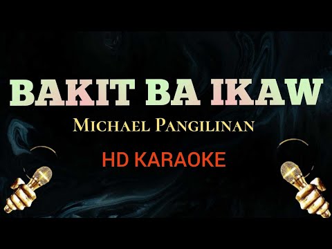 Bakit Ba Ikaw - Michael Pangilinan (HD Karaoke)