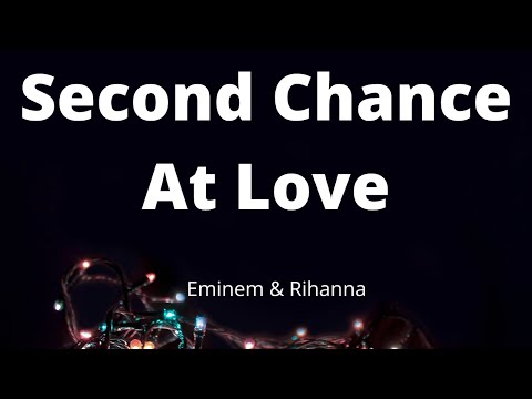 Eminem, Rihanna - Second Chance At Love (Lyrics)