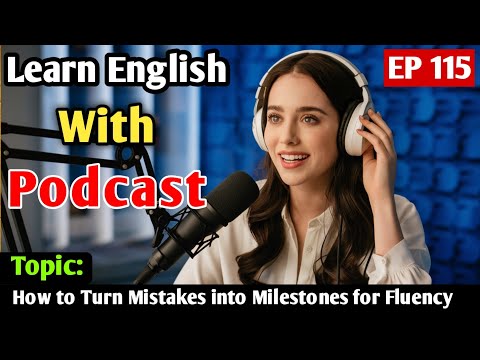 How to Turn Mistakes into Milestones for Fluency | English Learning Podcast | English Audio Podcast