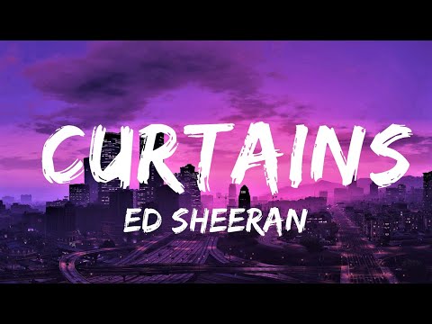 Ed Sheeran - Curtains (Lyrics) | Lyrics Video (Official)