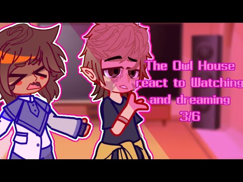 Hexide squad react to Watching and Dreaming || Spoilers || Toh + Hexide squad || Angst? || Part 3/6