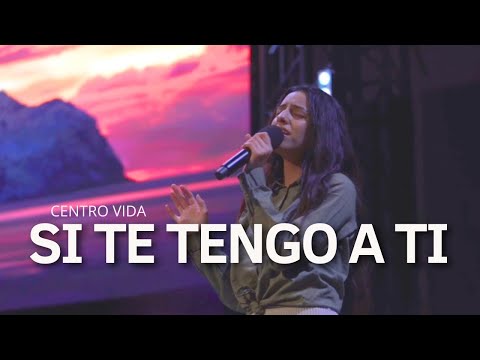 SI TE TENGO A TI, LO TENGO TODO | CENTRO VIDA