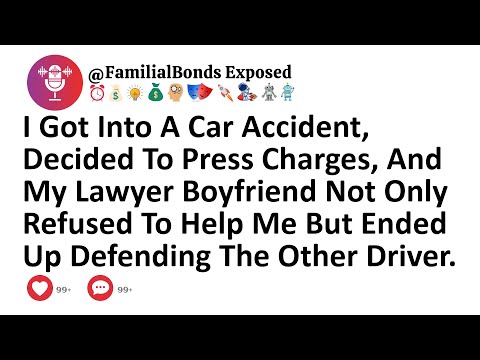 I Got Into A Car Accident, Decided To Press Charges, And My Lawyer Boyfriend Not Only Refused To...