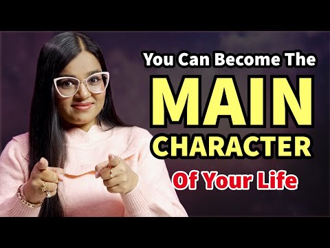 Main Character Energy : How To Be The Main Character of your story?