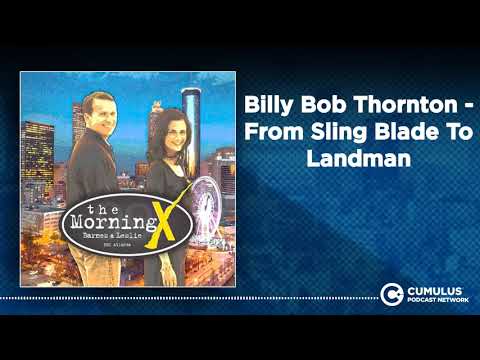 Billy Bob Thornton - From Sling Blade To Landman | The Morning X with Barnes & Leslie