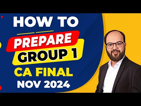 How to Prepare CA Final Group 1 Nov 24 | How to Crack CA Final Group 1 Exam | Preparation Strategy