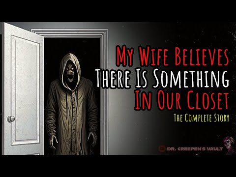 My Wife Believes There Is Something in Our Closet [COMPLETE STORY] | TERRIFYING CREEPYPASTA