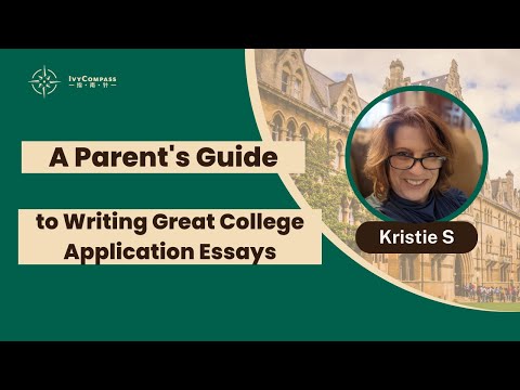 IvyCompass升学讲座|A Parent's Guide to Writing Great College Application Essays