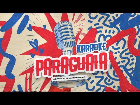 Paraguaia (Karaokê) - AgroPlay, @LuanPereiraLP (AgroPlay Verão)