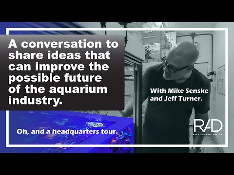 A CONVERSATION WITH MIKE SENSKE ABOUT THE FUTURE OF THE AQUARIUM INDUSTRY AT THE RAD HEADQUARTERS.