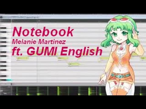 『GUMI』 Notebook- Melanie Martinez 『VOCALOID Cover』