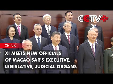 Xi Meets New Officials of Macao SAR's Executive, Legislative, Judicial Organs