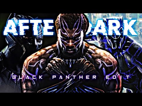 BLACK PANTHER x AFTER DARK | BLACK PANTHER EDIT | CHADWICK BOSEMAN |