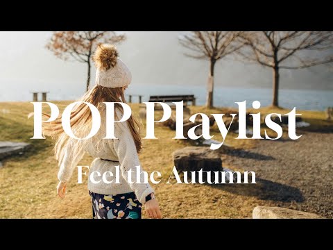 【洋楽Playlist】POP洋楽🍁秋色に染まるポップサウンド🍁 心地よい季節にピッタリな洋楽プレイリスト