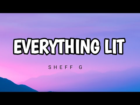 Sheff G - everything lit ( Lyrics )