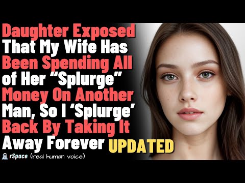 Daughter Exposed That My Cheating Wife Has Been Spending All of Her Money On Another Man, So I...