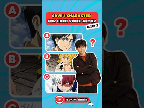 💥 SAVE 1 CHARACTER FOR EACH VOICE ACTOR part 3 🔊 #anime #animequiz #animechallenge