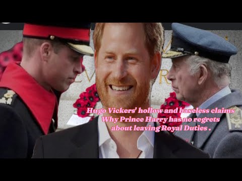 Hugo Vickers' Hollow Claims: Why Prince Harry Has No Regrets About Leaving Royal Duties.