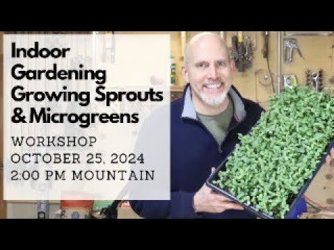 FREE Indoor Gardening Workshop - October 25, 2024, 2 pm Mtn - Sprouts and Microgreens!