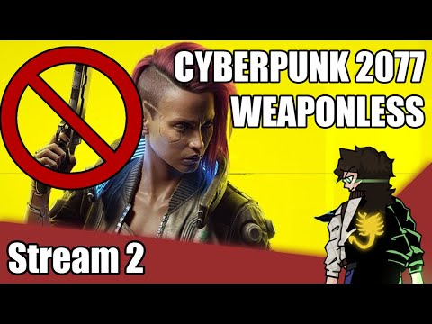 cyberpunk 2077 weaponless - stream 2